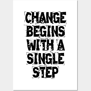 Change Begins With A Single Step Posters and Art